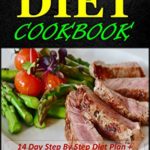 Ketogenic Diet Cookbook: 14 Day Step By Step Diet Plan + 101 Recipes for Quick Weight Loss and Healthy Living! (ketogenic cookbook, ketogenic recipes, weight loss, dieting, healthy living)