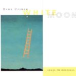 White Moon: Songs To Morpheus – Dawn Upshaw