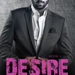 Desire (Book One): Alpha Billionaire Romance Series