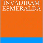 A Heranca do Invadiram Esmeralda (Portuguese Edition)