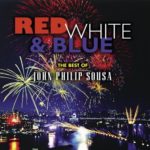 Red, White & Blue – The Best Of John Philip Sousa