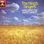 Watching the White Wheat: Folk Songs of the British Isles; King’s Singers