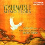 Yoshimatsu: Memo Flora / And Birds Are Still / While an Angel Falls Into a Doze / Dream Colored Mobile / White Landscapes