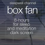Box Fan 8 hours for sleep and meditation dark screen