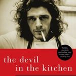 The Devil in the Kitchen: Sex, Pain, Madness and the Making of a Great Chef