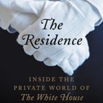 The Residence: Inside the Private World of the White House