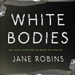 White Bodies: An Addictive Psychological Thriller