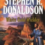 White Gold Wielder (The Second Chronicles: Thomas Covenant the Unbeliever)