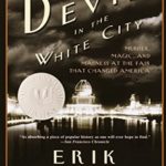 The Devil in the White City: Murder, Magic, and Madness at the Fair That Changed America