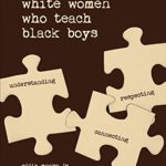 The Guide for White Women Who Teach Black Boys