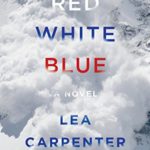 Red, White, Blue: A novel