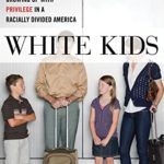 White Kids: Growing Up with Privilege in a Racially Divided America (Critical Perspectives on Youth)