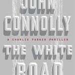 The White Road: A Charlie Parker Thriller