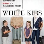 White Kids: Growing Up with Privilege in a Racially Divided America (Critical Perspectives on Youth)