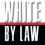 White by Law 10th Anniversary Edition: The Legal Construction of Race (Critical America)