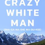 Crazy-White-Man (Sha-ga-na-she Wa-du-kee)