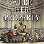 They Were Her Property: White Women as Slave Owners in the American South