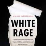 White Rage: The Unspoken Truth of Our Racial Divide