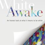 White Awake: An Honest Look at What It Means to Be White