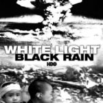 White Light/Black Rain: The Destruction of Hiroshima and Nagasaki