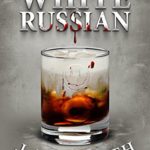 White Russian – A Thriller (Jacqueline “Jack” Daniels Mysteries Book 11)