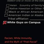 White Guys on Campus: Racism, White Immunity, and the Myth of “Post-Racial” Higher Education (The American Campus)