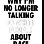 Why I’m No Longer Talking to White People About Race