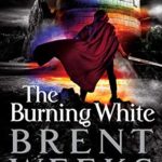 The Burning White (Lightbringer Book 5)
