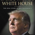 Inside Trump’s White House: The Real Story of His Presidency
