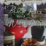 A Black Place and a White Place (Wisteria Tearoom Mysteries Book 7)