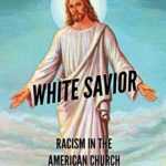 White Savior: Racism In The American Church