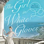 The Girl in White Gloves: A Novel of Grace Kelly