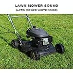 Lawn Mowing Sound (Lawn Mower White Noise)