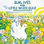 Burl Ives Sings Little White Duck And Other Children’s Favorites