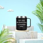 Lets Keep The Dumb Stainless Steel Coffee Mug with Handle Let’s Keep the Annoyance to a Minimum Today Mug Funny Coffee Mug for Office Friends Christmas White Elephant Gifts for Coworkers Friend 12OZ